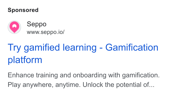 Seppo.io ad on Google Ads: Py. Seppo WV www.seppo.io/ Try gamified learning - Gamification platform Enhance training and onboarding with gamification. Play anywhere, anytime. Unlock the potential of...