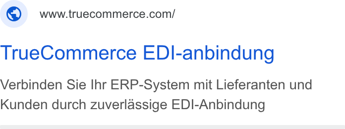 TrueCommerce ad on Google Ads: True Commerce EDI-anbindung Verbinden Sie Ihr ERP-System mit Lieferanten und Kunden durch zuverlassige EDI-Anbindung