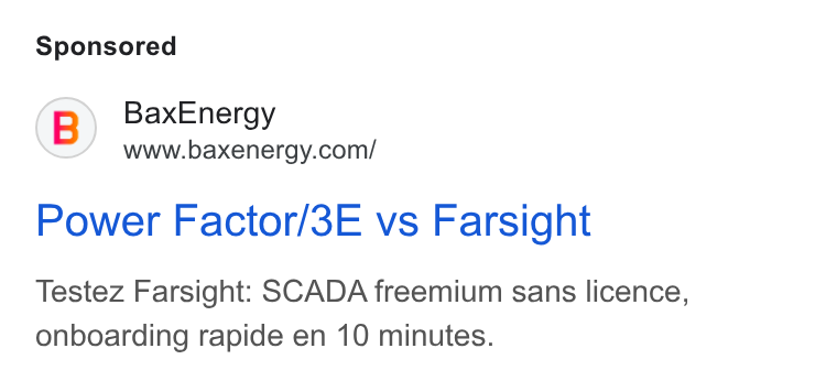 BaxEnergy ad on Google Ads: Power Factor/3E vs Farsight Testez Farsight: SCADA freemium sans licence, onboarding rapide en 10 minutes.