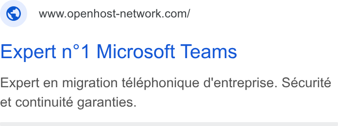 Openhost ad on Google Ads: Expert n°1 Microsoft Teams Expert en migration télephonique d'entreprise. Sécurité et continuite garanties.