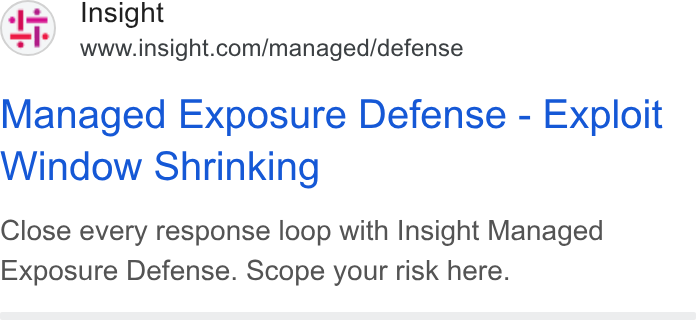 Insight Enterprises ad on Google Ads: Managed Exposure Defense - Exploit Window Shrinking Close every response loop with Insight Managed Exposure Defense. Scope your risk here.
