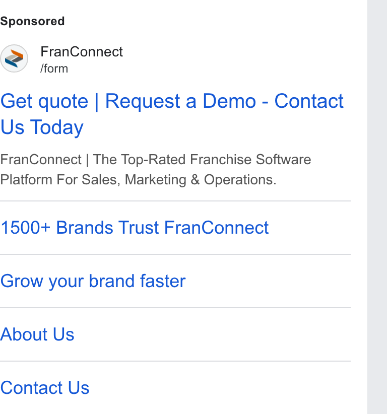 FranConnect ad on Google Ads: Fran Connect fform Get quote | Request a Demo - Contact Us Today Fran Connect | The Top-Rated Franchise Software Platform For Sales, Marketing & Operations. 1500+ Brands Trust Fran Connect Grow your brand faster About Us Contact Us