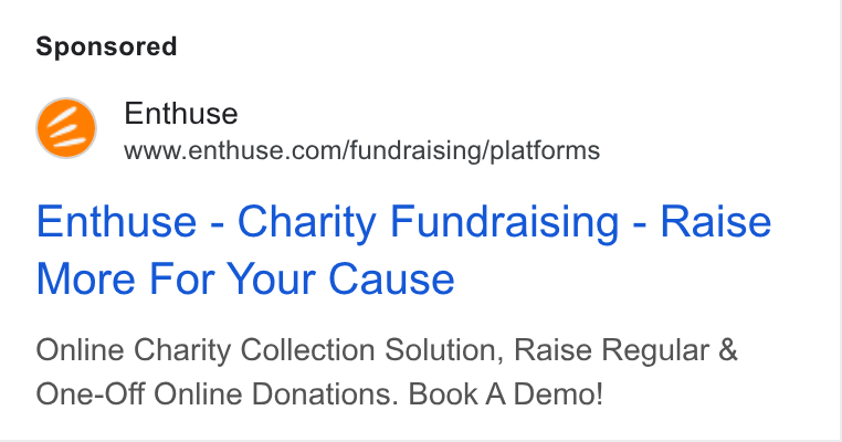 Enthuse ad on Google Ads: Enthuse - Charity Fundraising - Raise More For Your Cause Online Charity Collection Solution, Raise Regular & One-Off Online Donations. Book A Demo!