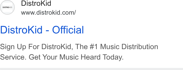 DistroKid ad on Google Ads: Distro Kid - Official Sign Up For Distro Kid, The #1 Music Distribution Service. Get Your Music Heard Today.
