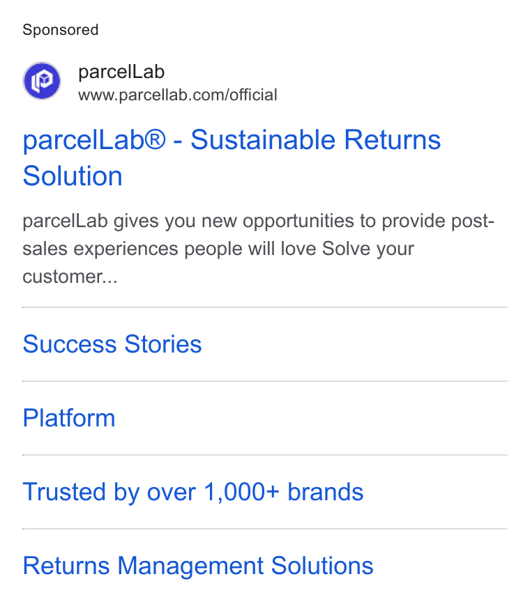 parcelLab ad on Google Ads: parcel Lab® - Sustainable Returns Solution parcel Lab gives you new opportunities to provide post- sales experiences people will love Solve your customer... Success Stories Platform Trusted by over 1,000+ brands Returns Management Solutions