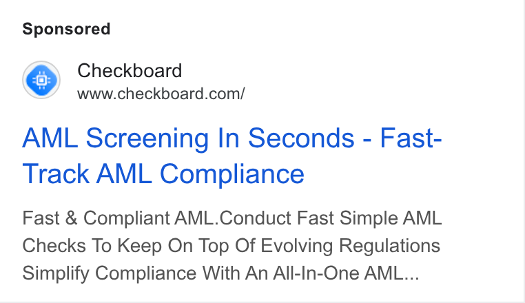 Checkboard ad on Google Ads: AML Screening In Seconds - Fast- Track AML Compliance Fast & Compliant AML. Conduct Fast Simple AML Checks To Keep On Top Of Evolving Regulations Simplify Compliance With An All-In-One AML...