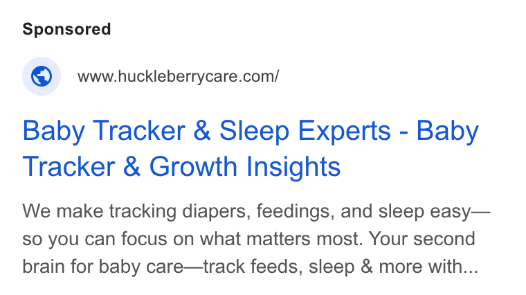 Huckleberry Labs ad on Google Ads: Baby Tracker & Sleep Experts - Baby Tracker & Growth Insights We make tracking diapers, feedings, and sleep easy— so you can focus on what matters most. Your second brain for baby care—track feeds, sleep & more with...