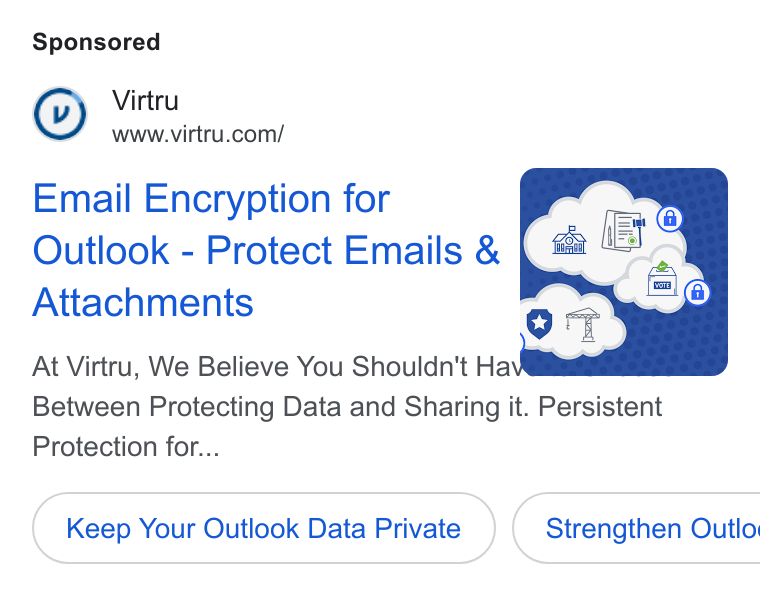Virtru ad on Google Ads: Email Encryption for i 3° Outlook - Protect Emails & | de UE a, Attachments = At Virtru, We Believe You Shouldn't Ha Between Protecting Data and Sharing it. Persistent Protection for... Keep Your Outlook Data Private ) ( Strengthen Outlo