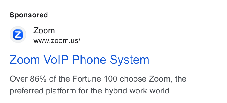 Zoom ad on Google Ads: Zoom Vo IP Phone System Over 86% of the Fortune 100 choose Zoom, the preferred platform for the hybrid work world.