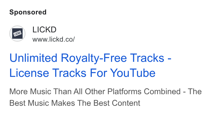 Lickd ad on Google Ads: Unlimited Royalty-Free Tracks - License Tracks For You Tube More Music Than All Other Platforms Combined - The Best Music Makes The Best Content