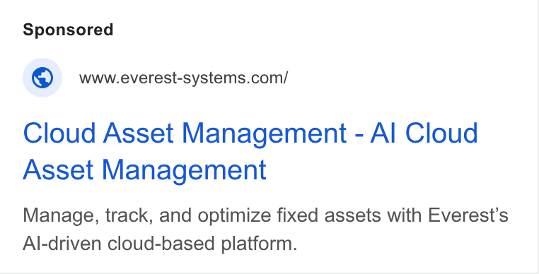 The F Suite ad on Google Ads: Cloud Asset Management - Al Cloud Asset Management Manage, track, and optimize fixed assets with Everest’s Al-driven cloud-based platform.