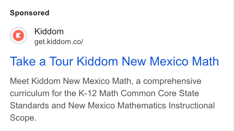 Kiddom ad on Google Ads: Take a Tour Kiddom New Mexico Math Meet Kiddom New Mexico Math, a comprehensive curriculum for the K-12 Math Common Core State Standards and New Mexico Mathematics Instructional Scope.