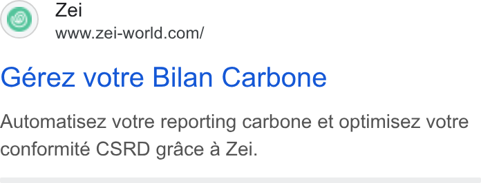 Zei ad on Google Ads: Gérez votre Bilan Carbone Automatisez votre reporting carbone et optimisez votre conformité CSRD grace a Zei.