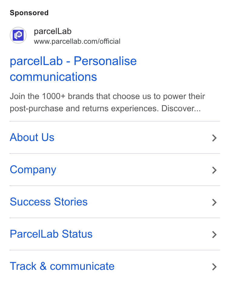 parcelLab ad on Google Ads: parcel Lab - Personalise communications Join the 1000+ brands that choose us to power their post-purchase and returns experiences. Discover... About Us Company Success Stories Parcel Lab Status Track & communicate