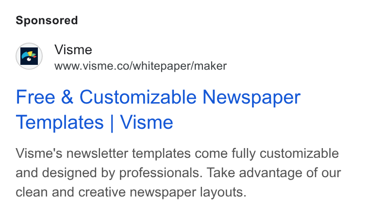Visme ad on Google Ads: Free & Customizable Newspaper Templates | Visme Visme's newsletter templates come fully customizable and designed by professionals. Take advantage of our clean and creative newspaper layouts.