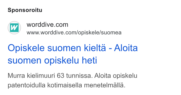 WordDive ad on Google Ads: www.worddive.com/opiskele/suomea Opiskele suomen kielta - Aloita suomen opiskelu heti Murra kielimuuri 63 tunnissa. Aloita opiskelu patentoidulla kotimaisella menetelmalla.