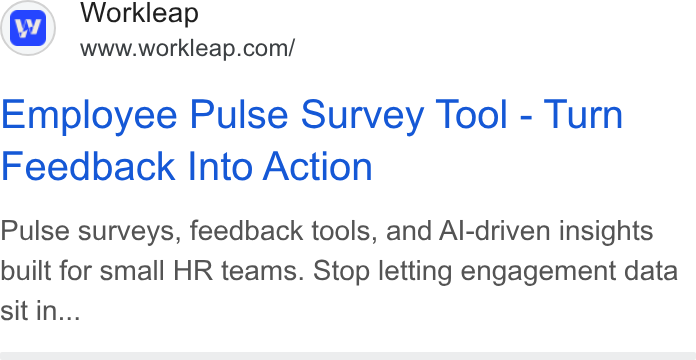 Workleap ad on Google Ads: Employee Pulse Survey Tool - Turn Feedback Into Action Pulse surveys, feedback tools, and Al-driven insights built for small HR teams. Stop letting engagement data sit in...