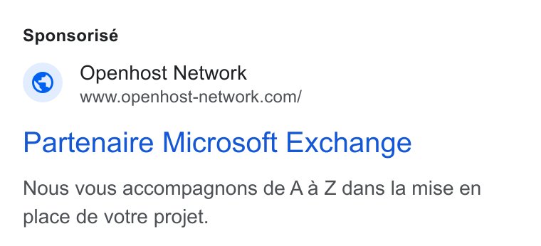 Openhost ad on Google Ads: Sponsorisé Partenaire Microsoft Exchange Nous vous accompagnons de A a Z dans la mise en place de votre projet.
