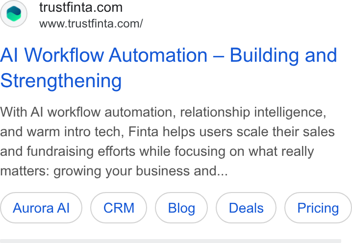 Finta ad on Google Ads: www.trustfinta.com/ Al Workflow Automation — Building and Strengthening With Al workflow automation, relationship intelligence, and warm intro tech, Finta helps users scale their sales and fundraising efforts while focusing on what really matters: growing your business and...
