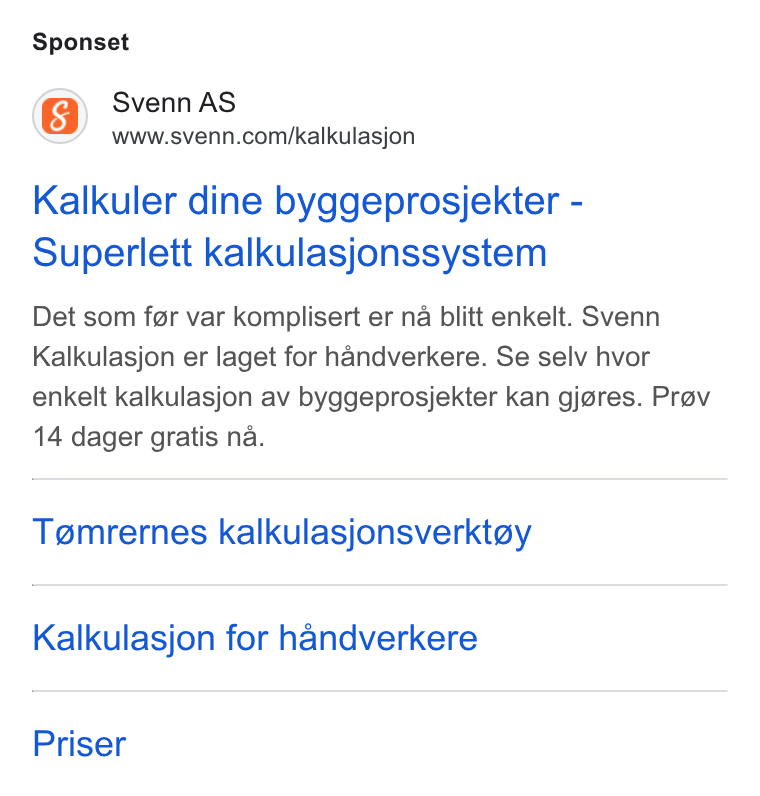 Svenn ad on Google Ads: Sponset Kalkuler dine byggeprosjekter - Superlett kalkulasjonssystem Det som for var komplisert er na blitt enkelt. Svenn Kalkulasjon er laget for handverkere. Se selv hvor enkelt kalkulasjon av byggeprosjekter kan gjgres. Prav 14 dager gratis na. Tgmrernes kalkulasjonsverktoy Kalkulasjon for handverkere Priser