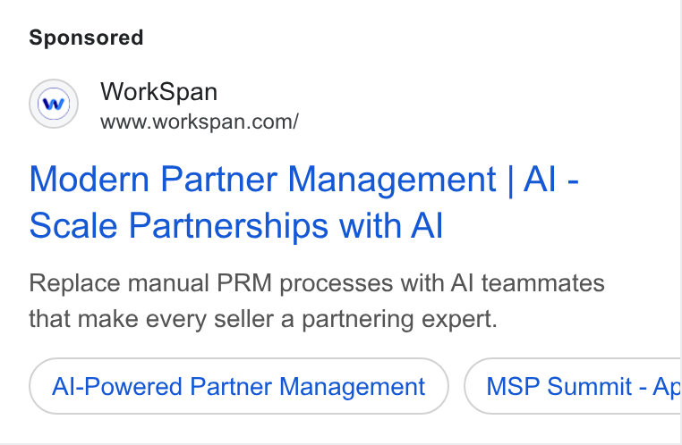 WorkSpan ad on Google Ads: Modern Partner Management | Al - Scale Partnerships with Al Replace manual PRM processes with Al teammates that make every seller a partnering expert. Al-Powered Partner Management MSP Summit - Ap