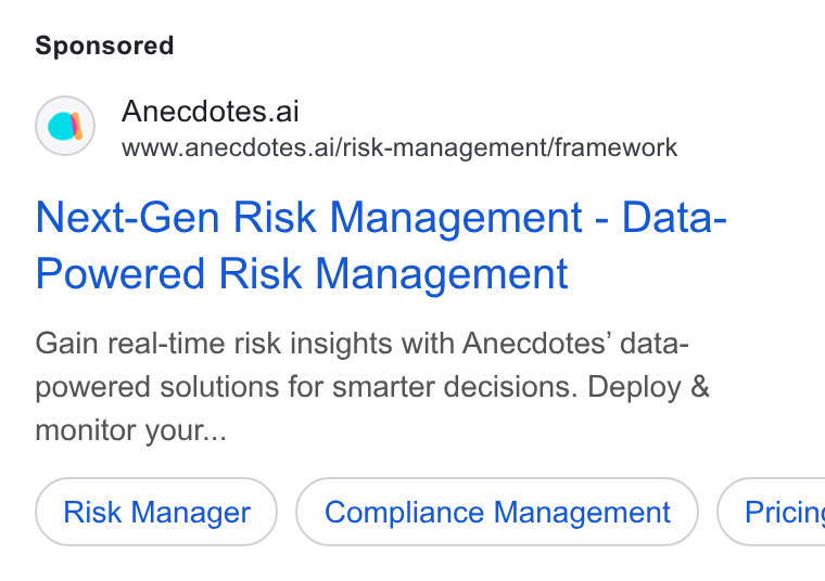 Anecdotes ad on Google Ads: Anecdotes.ai www.anecdotes.ai/risk-management/framework Next-Gen Risk Management - Data- Powered Risk Management Gain real-time risk insights with Anecdotes’ data- powered solutions for smarter decisions. Deploy & monitor your... Risk Manager Compliance Management } ( Pricin