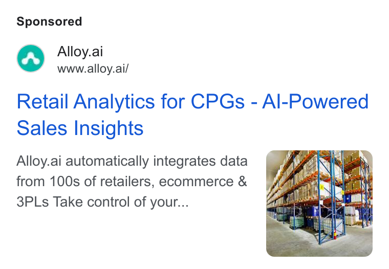 Alloy.ai ad on Google Ads: M Alloy.ai www.alloy.ai/ Retail Analytics for CPGs - Al-Powered Sales Insights Alloy.ai automatically integrates data from 100s of retailers, ecommerce & 3PLs Take control of your...
