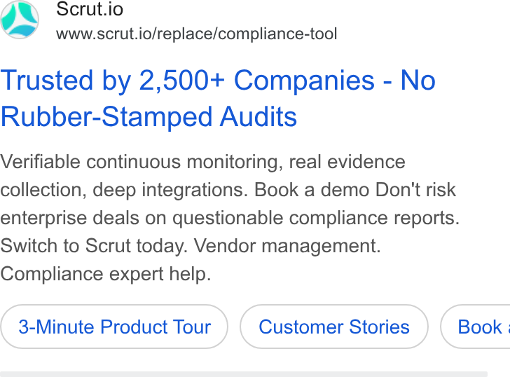 Scrut Automation ad on Google Ads: Scrut.io www.scrut.io/replace/compliance-tool Trusted by 2,500+ Companies - No Rubber-Stamped Audits Verifiable continuous monitoring, real evidence collection, deep integrations. Book a demo Don't risk enterprise deals on questionable compliance reports. Switch to Scrut today. Vendor management. Compliance expert help. 3-Minute Product Tour Customer Stories } ( Book.