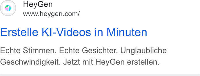 HeyGen ad on Google Ads: Erstelle Kl-Videos in Minuten Echte Stimmen. Echte Gesichter. Unglaubliche Geschwindigkeit. Jetzt mit Hey Gen erstellen.