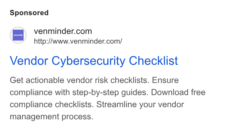 Venminder ad on Google Ads: http://Awww.venminder.com/ Vendor Cybersecurity Checklist Get actionable vendor risk checklists. Ensure compliance with step-by-step guides. Download free compliance checklists. Streamline your vendor management process.