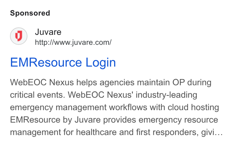 Juvare ad on Google Ads: EMResource Login Web EOC Nexus helps agencies maintain OP during critical events. Web EOC Nexus' industry-leading emergency management workflows with cloud hosting EMResource by Juvare provides emergency resource management for healthcare and first responders, givi...