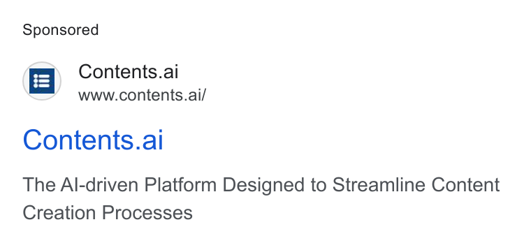 Contents ad on Google Ads: Contents.ai www.contents.ai/ Contents.al The Al-driven Platform Designed to Streamline Content Creation Processes