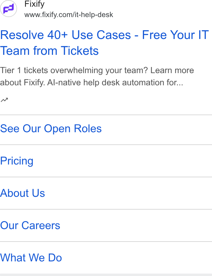 Fixify ad on Google Ads: Resolve 40+ Use Cases - Free Your IT Team from Tickets Tier 1 tickets overwhelming your team? Learn more about Fixify. Al-native help desk automation for... nw See Our Open Roles Pricing About Us Our Careers What We Do