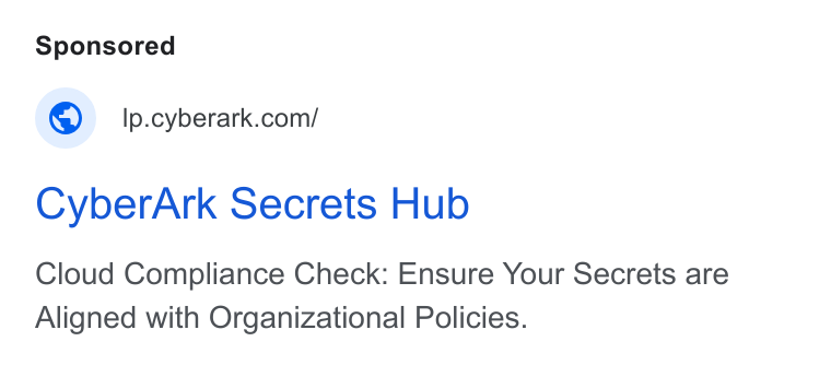 CyberArk ad on Google Ads: Cyber Ark Secrets Hub Cloud Compliance Check: Ensure Your Secrets are Aligned with Organizational Policies.