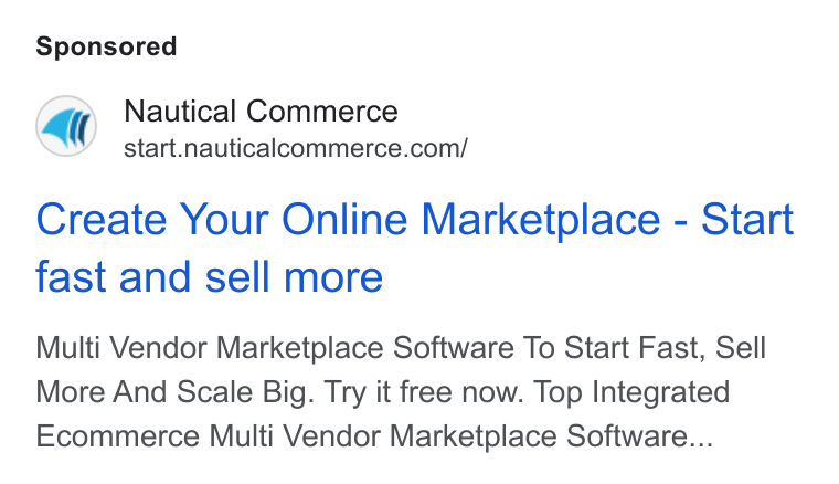 Nautical Commerce ad on Google Ads: Create Your Online Marketplace - Start fast and sell more Multi Vendor Marketplace Software To Start Fast, Sell More And Scale Big. Try it free now. Top Integrated Ecommerce Multi Vendor Marketplace Software...