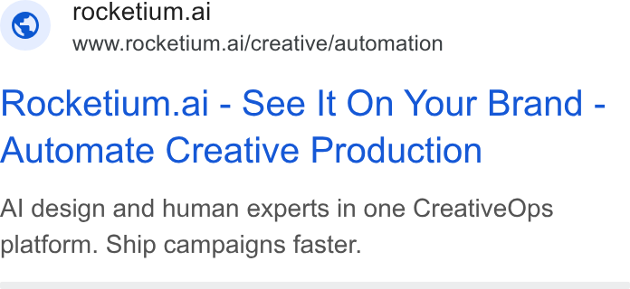 Rocketium ad on Google Ads: © rocketium.ai www.rocketium.ai/creative/automation Rocketium.ai - See It On Your Brand - Automate Creative Production Al design and human experts in one Creative Ops platform. Ship campaigns faster.