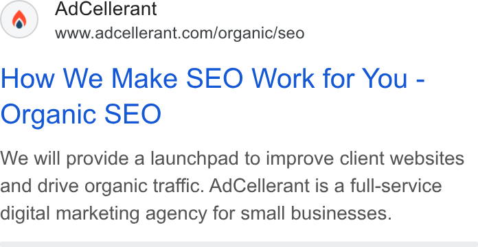 AdCellerant ad on Google Ads: How We Make SEO Work for You - Organic SEO We will provide a launchpad to improve client websites and drive organic traffic. Ad Cellerant is a full-service digital marketing agency for small businesses.