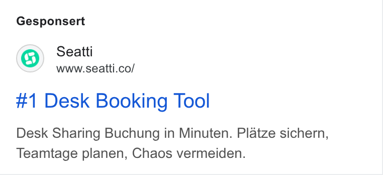 Seatti ad on Google Ads: Gesponsert #1 Desk Booking Tool Desk Sharing Buchung in Minuten. Platze sichern, Teamtage planen, Chaos vermeiden.