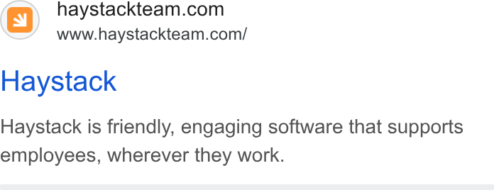 Haystack ad on Google Ads: www.haystackteam.com/ Haystack Haystack is friendly, engaging software that supports employees, wherever they work.