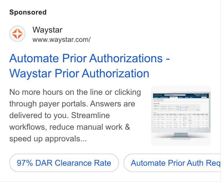 Waystar ad on Google Ads: Automate Prior Authorizations - Waystar Prior Authorization No more hours on the line or clicking through payer portals. Answers are delivered to you. Streamline workflows, reduce manual work & speed up approvals... 97% DAR Clearance Rate Automate Prior Auth Req Ce