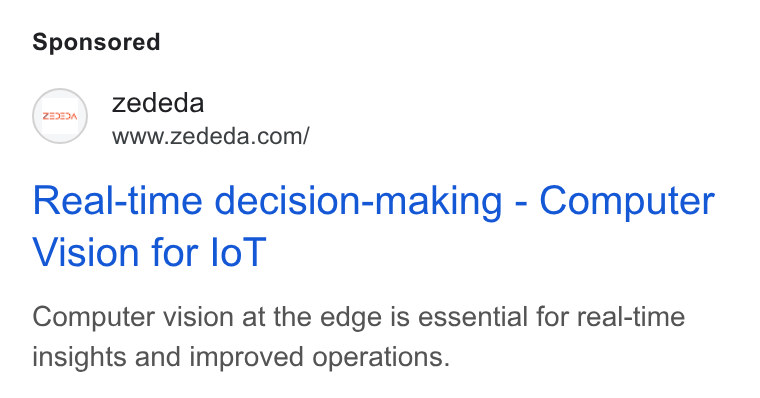 ZEDEDA ad on Google Ads: Real-time decision-making - Computer Vision for lo T Computer vision at the edge is essential for real-time insights and improved operations.