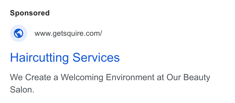 SQUIRE ad on Google Ads: Haircutting Services We Create a Welcoming Environment at Our Beauty Salon.