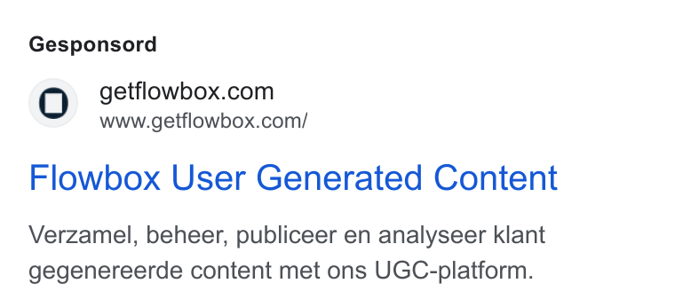 Flowbox ad on Google Ads: www.getflowbox.com/ Flowbox User Generated Content Verzamel, beheer, publiceer en analyseer klant gegenereerde content met ons UGC-platform.