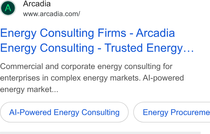 Arcadia ad on Google Ads: Energy Consulting Firms - Arcadia Energy Consulting - Trusted Energy... Commercial and corporate energy consulting for enterprises in complex energy markets. Al-powered energy market... Al-Powered Energy Consulting } ( Energy Procureme