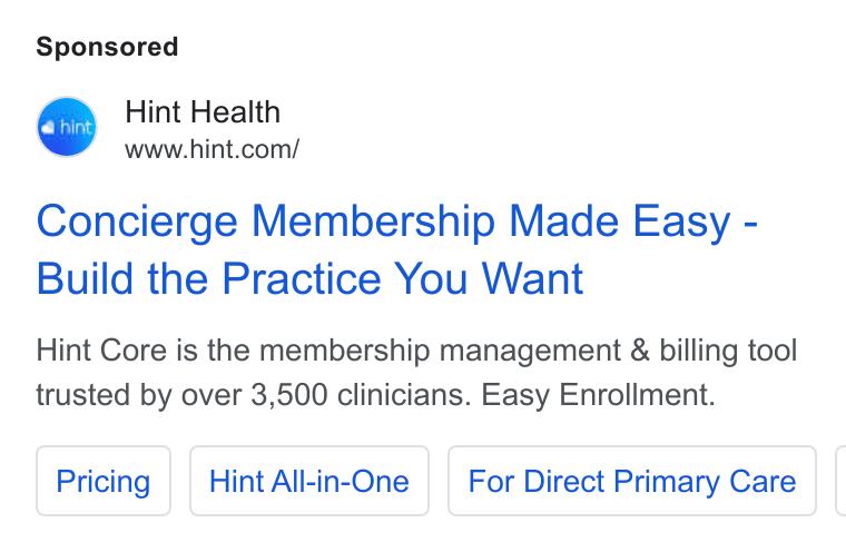 Hint Health ad on Google Ads: Concierge Membership Made Easy - Build the Practice You Want Hint Core is the membership management & billing tool trusted by over 3,500 clinicians. Easy Enrollment. Hint All-in-One For Direct Primary Care |