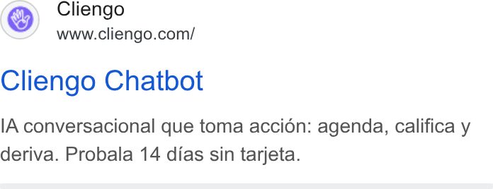 Cliengo ad on Google Ads: Cliengo Chatbot IA conversacional que toma accion: agenda, califica y deriva. Probala 14 dias sin tarjeta.