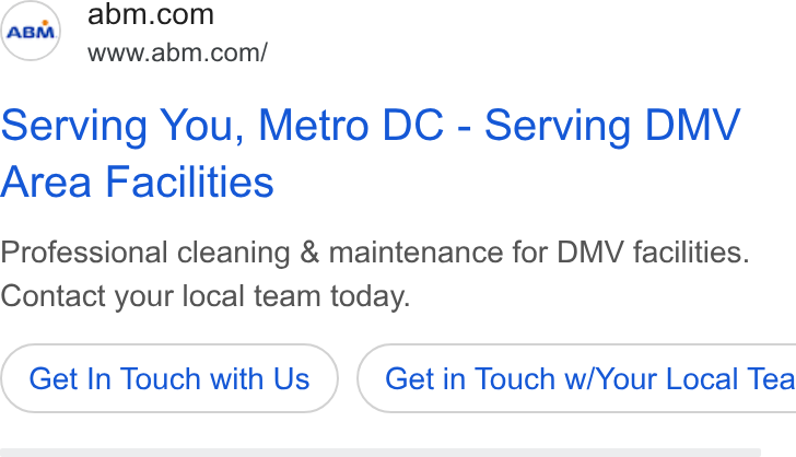 ABM Industries ad on Google Ads: www.abm.com/ Serving You, Metro DC - Serving DMV Area Facilities Professional cleaning & maintenance for DMV facilities. Contact your local team today. Get In Touch with Us ) ( Get in Touch w/Your Local Tea