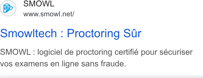Smowltech ad on Google Ads: Smowltech : Proctoring Sar SMOWL : logiciel de proctoring certifié pour sécuriser vos examens en ligne sans fraude.