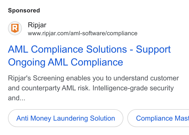 Ripjar ad on Google Ads: AML Compliance Solutions - Support Ongoing AML Compliance Ripjar's Screening enables you to understand customer and counterparty AML risk. Intelligence-grade security and... Anti Money Laundering Solution ) ( Compliance Mas‘