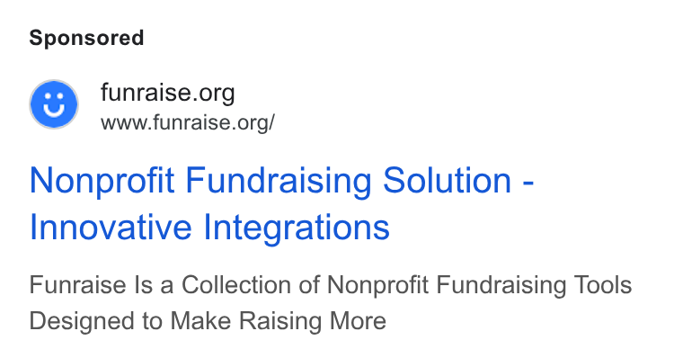 Funraise ad on Google Ads: www.funraise.org/ Nonprofit Fundraising Solution - Innovative Integrations Funraise Is a Collection of Nonprofit Fundraising Tools Designed to Make Raising More